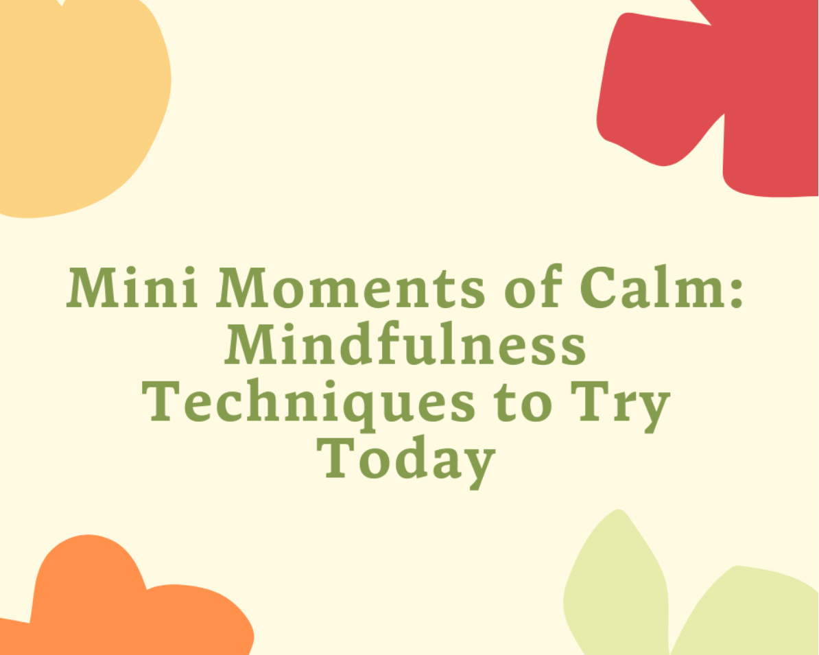 Mini Moments of Calm: Mindfulness Techniques to Try Today